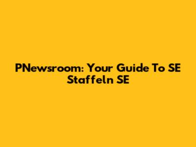 PNewsroom: Your Guide To SE Staffeln SE