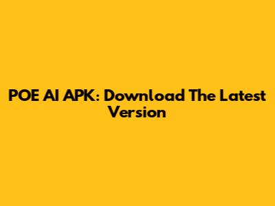 POE AI APK: Download The Latest Version