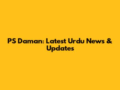 PS Daman: Latest Urdu News & Updates