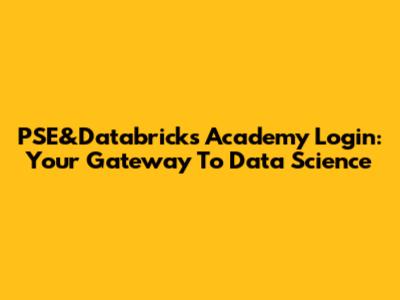 PSE&Databricks Academy Login: Your Gateway To Data Science