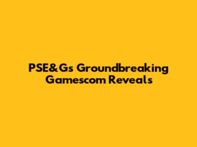 PSE&G's Groundbreaking Gamescom Reveals