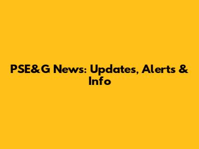 PSE&G News: Updates, Alerts & Info