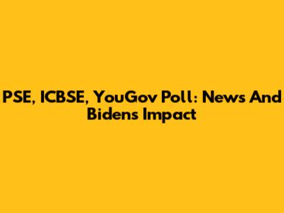PSE, ICBSE, YouGov Poll: News And Biden's Impact