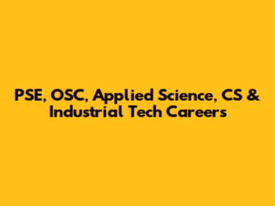 PSE, OSC, Applied Science, CS & Industrial Tech Careers