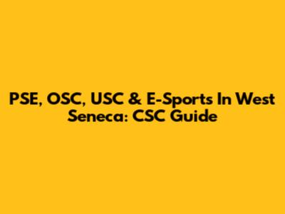 PSE, OSC, USC & E-Sports In West Seneca: CSC Guide