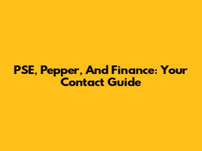 PSE, Pepper, And Finance: Your Contact Guide