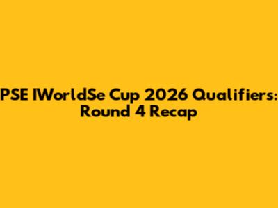 PSE IWorldSe Cup 2026 Qualifiers: Round 4 Recap