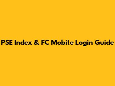 PSE Index & FC Mobile Login Guide