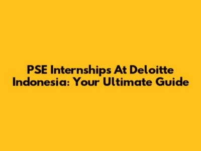 PSE Internships At Deloitte Indonesia: Your Ultimate Guide