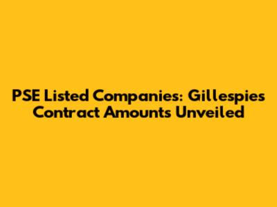 PSE Listed Companies: Gillespie's Contract Amounts Unveiled