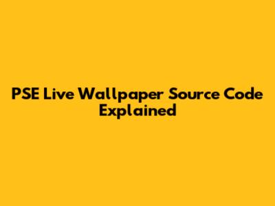 PSE Live Wallpaper Source Code Explained