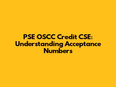 PSE OSCC Credit CSE: Understanding Acceptance Numbers