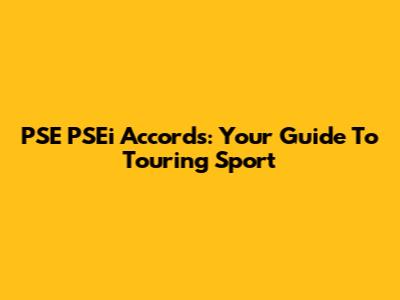 PSE PSEi Accords: Your Guide To Touring Sport