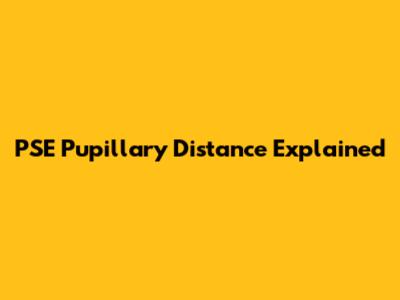 PSE Pupillary Distance Explained