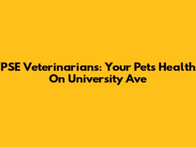 PSE Veterinarians: Your Pets' Health On University Ave