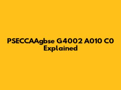 PSECCAAgbse G4002 A010 C0 Explained