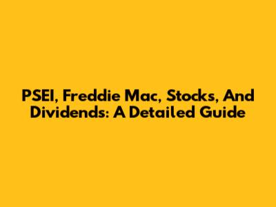 PSEI, Freddie Mac, Stocks, And Dividends: A Detailed Guide