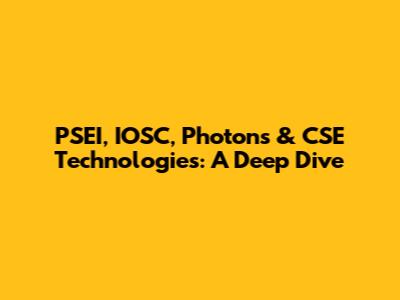 PSEI, IOSC, Photons & CSE Technologies: A Deep Dive