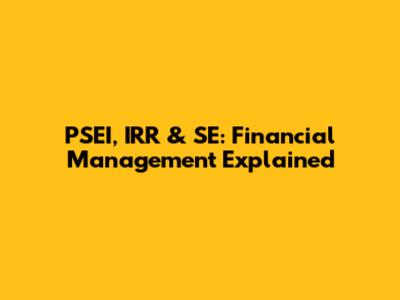 PSEI, IRR & SE: Financial Management Explained