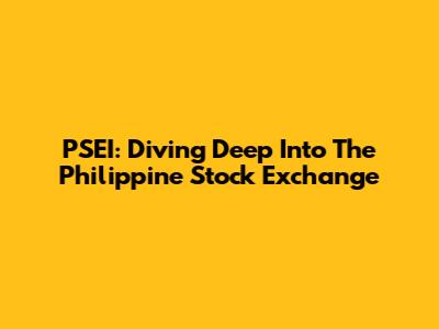 PSEI: Diving Deep Into The Philippine Stock Exchange