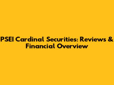 PSEI Cardinal Securities: Reviews & Financial Overview