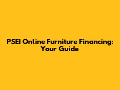PSEI Online Furniture Financing: Your Guide