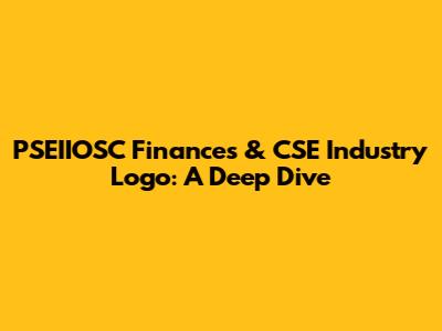 PSEIIOSC Finances & CSE Industry Logo: A Deep Dive