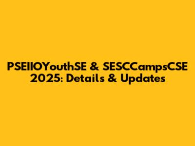 PSEIIOYouthSE & SESCCampsCSE 2025: Details & Updates