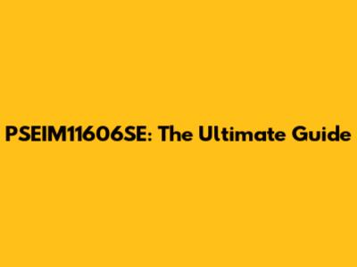 PSEIM11606SE: The Ultimate Guide