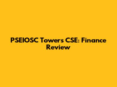 PSEIOSC Towers CSE: Finance Review