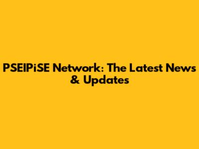 PSEIPiSE Network: The Latest News & Updates