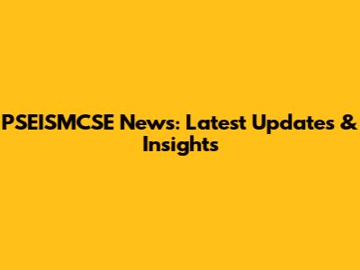 PSEISMCSE News: Latest Updates & Insights
