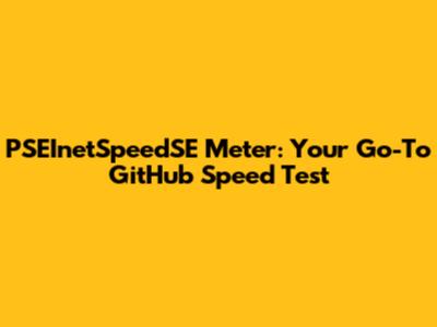 PSEInetSpeedSE Meter: Your Go-To GitHub Speed Test
