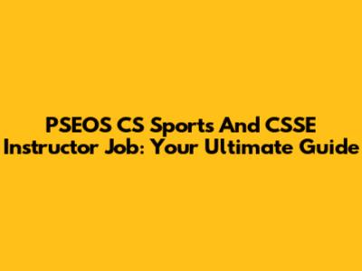 PSEOS CS Sports And CSSE Instructor Job: Your Ultimate Guide