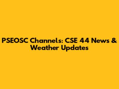 PSEOSC Channels: CSE 44 News & Weather Updates