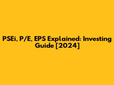 PSEi, P/E, EPS Explained: Investing Guide [2024]