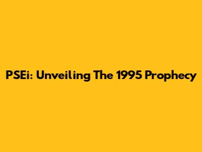 PSEi: Unveiling The 1995 Prophecy