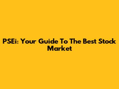 PSEi: Your Guide To The Best Stock Market