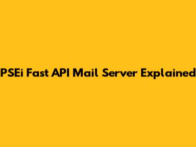 PSEi Fast API Mail Server Explained