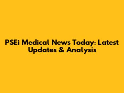 PSEi Medical News Today: Latest Updates & Analysis