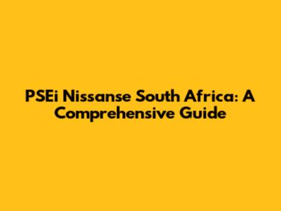 PSEi Nissanse South Africa: A Comprehensive Guide