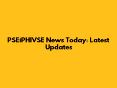 PSEiPHIVSE News Today: Latest Updates