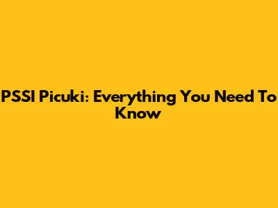PSSI Picuki: Everything You Need To Know