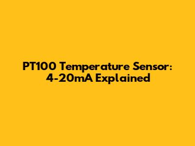 PT100 Temperature Sensor: 4-20mA Explained