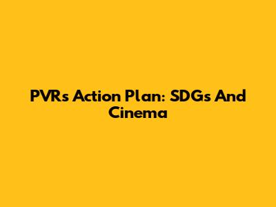 PVR's Action Plan: SDGs And Cinema