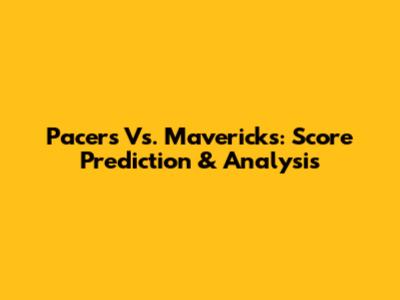 Pacers Vs. Mavericks: Score Prediction & Analysis