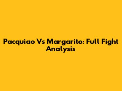 Pacquiao Vs Margarito: Full Fight Analysis