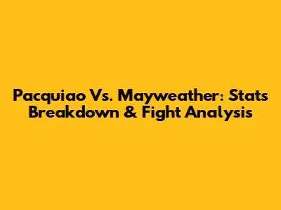 Pacquiao Vs. Mayweather: Stats Breakdown & Fight Analysis