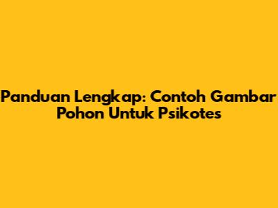 Panduan Lengkap: Contoh Gambar Pohon Untuk Psikotes