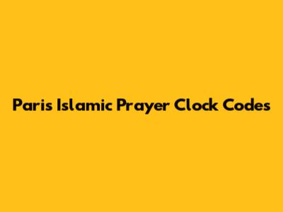 Paris Islamic Prayer Clock Codes